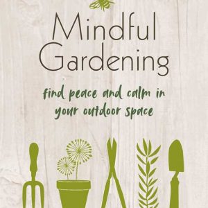 Mindful Gardening By Cico Books